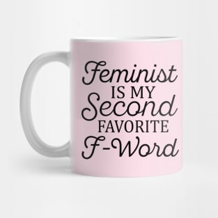 Feminist Is My Second Favorite F Word Mug